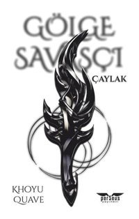 Gölge Savaşçı-Çaylak - Khoyu Quave - Perseus Yayınevi