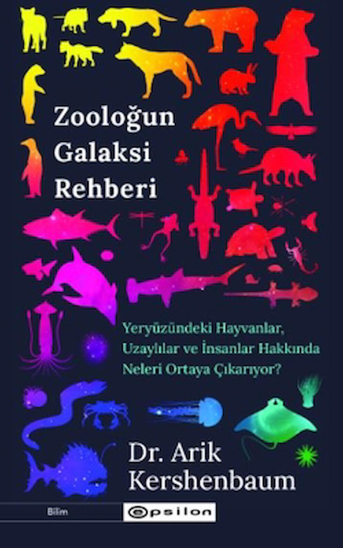 Zooloğun Galaksi Rehberi / Arik Kershenbaum / Epsilon Yayınevi / 9786254144998