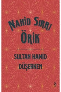 Everest Yayınları Sultan Hamid Düşerken (ciltli), Nahid Sırrı Örik, , Sultan Hamid Düşerken (ciltli)