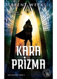 Kara Prizma: Işıkyaratan Serisi-1 - Brent Weeks - İthaki Yayınları