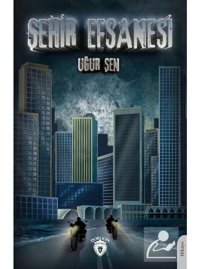 Şehir Efsanesi - Uğur Şen - Dorlion Yayınevi