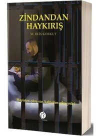 Zindandan Haykırış - M. Reis Korkut - Herdem Kitap
