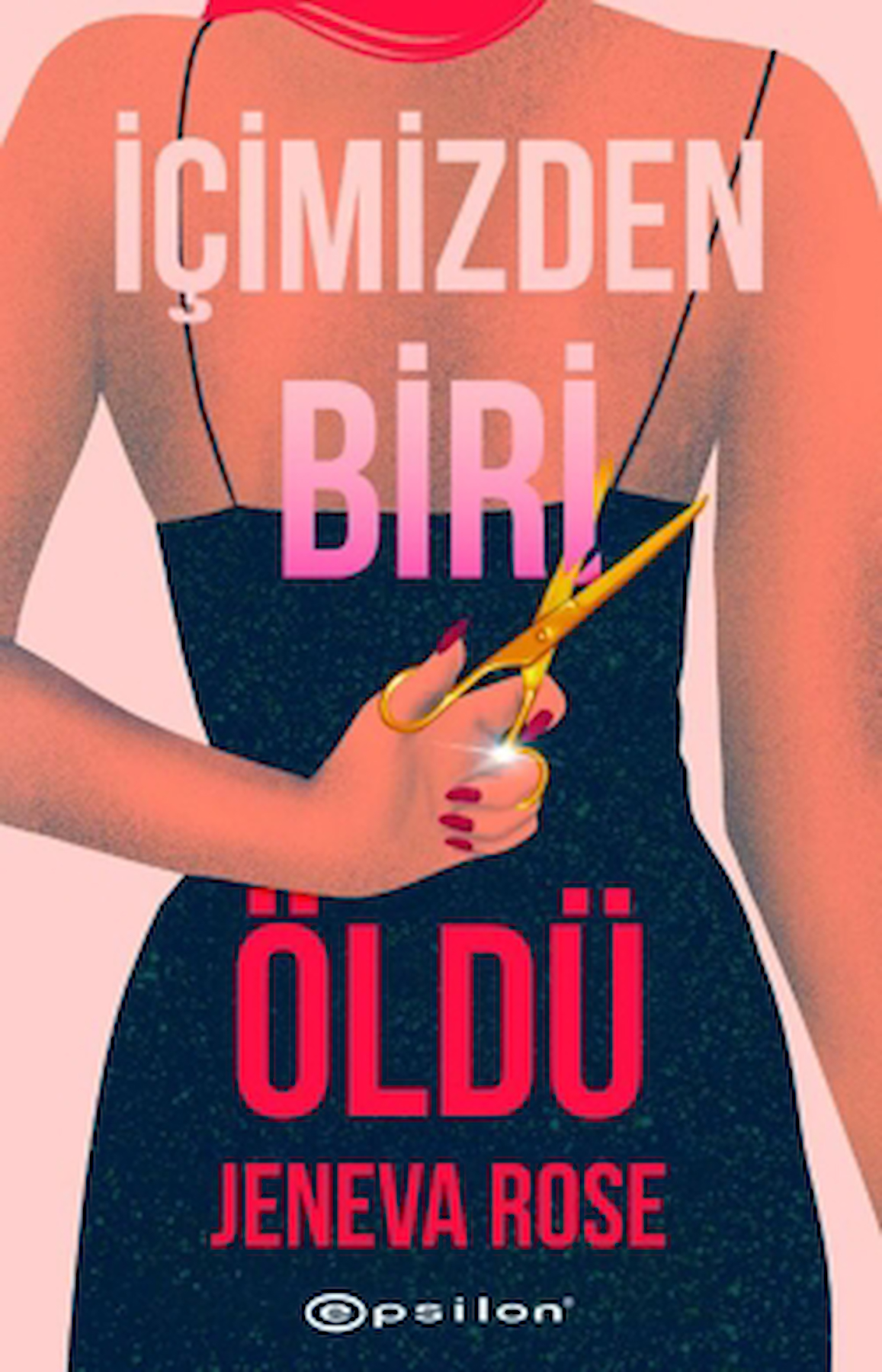 İçimizden Biri Öldü / Jeneva Rose / Epsilon Yayınevi / 9786254146169