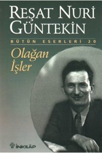 İnkılap Kitabevi Olağan Işler | Reşat Nuri Güntekin |