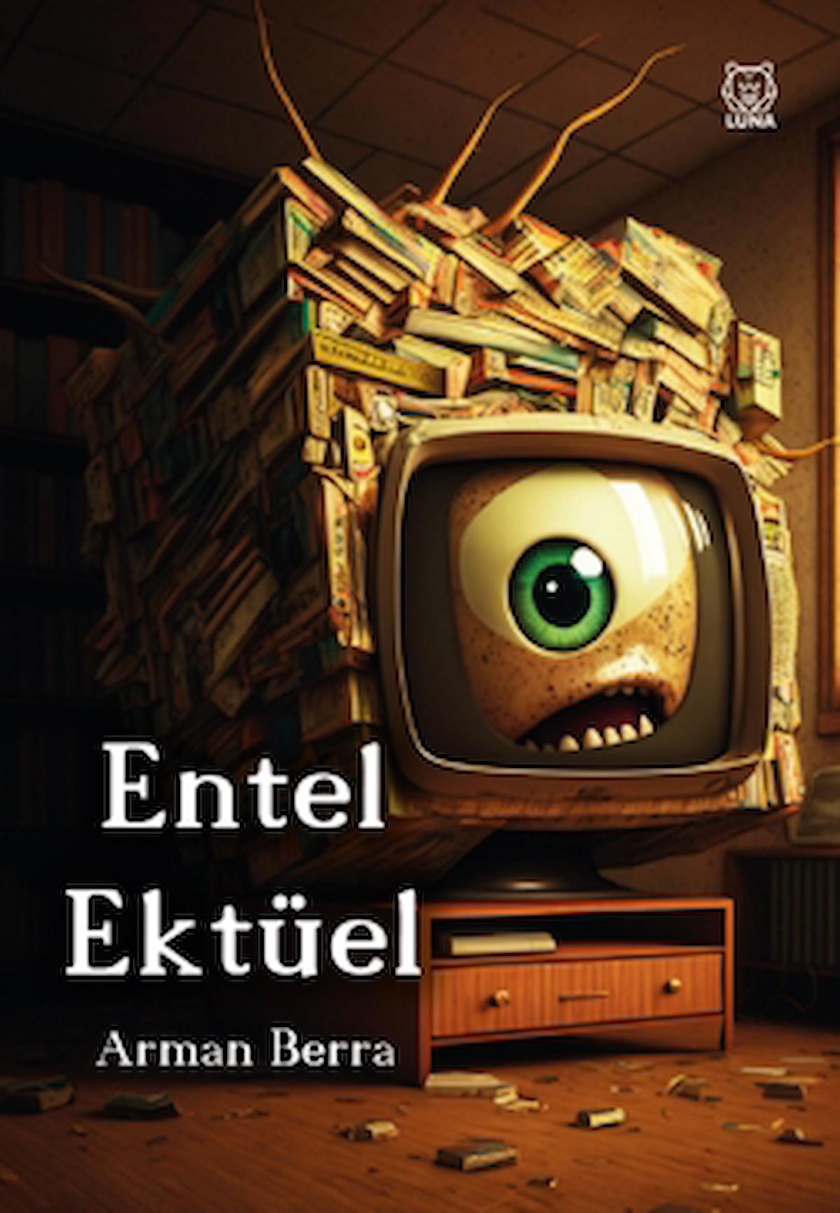 Entel Ektüel / Arman Berra / Luna Yayınları / 9786256574571