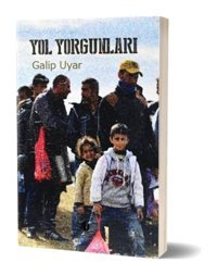 Yol Yorgunları - Galip Uyar - Herdem Kitap