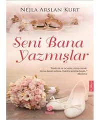 Seni Bana Yazmışlar - Nejla Arslan Kurt - Hayat Yayıncılık