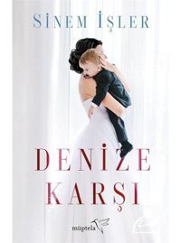 Denize Karşı - Sinem İşler - Müptela Yayınları