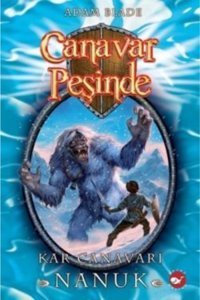 Beyaz Balina Yayınları Canavar Peşinde Serisi 05 - Kar Canavarı Nanuk (beast Quest Nanook The Snow Monster) - Adam Blade