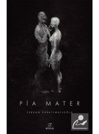 Pia Mater - Serkan Karaismailoğlu - Elma Yayınevi