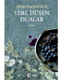 Yere Düşen Dualar - Sema Kaygusuz - Metis Yayınları