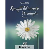 Sevgili Metres'e Mektuplar - Aysun Eliş - Baygenç Yayıncılık