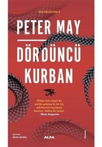Dördüncü Kurban - Çin Polisiyesi 2 - Peter May - Alfa Yayıncılık
