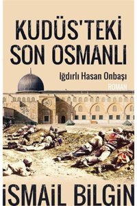 Timaş Yayınları Kudüsteki Son Osmanlı / Ismail Bilgin /