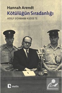 Metis Yayınları Kötülüğün Sıradanlığı & Eichmann Kudüs'te