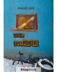 Naylon Kaplı Pencere - İsmail Işık - Minel Yayınları