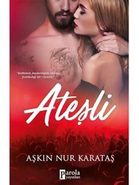 Ateşli - Aşkın Nur Karataş - Parola Yayınları