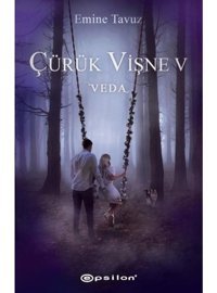 Çürük Vişne 5 - Veda - Emine Tavuz - Epsilon Yayınevi