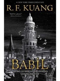 Babil - Oxford Çevirmenler Devriminin Gizemli Hikayesi-R. F. Kuang-İthaki Yayınları