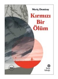 Kırmızı Bir Ölüm - Meriç Demiray - Hep Kitap