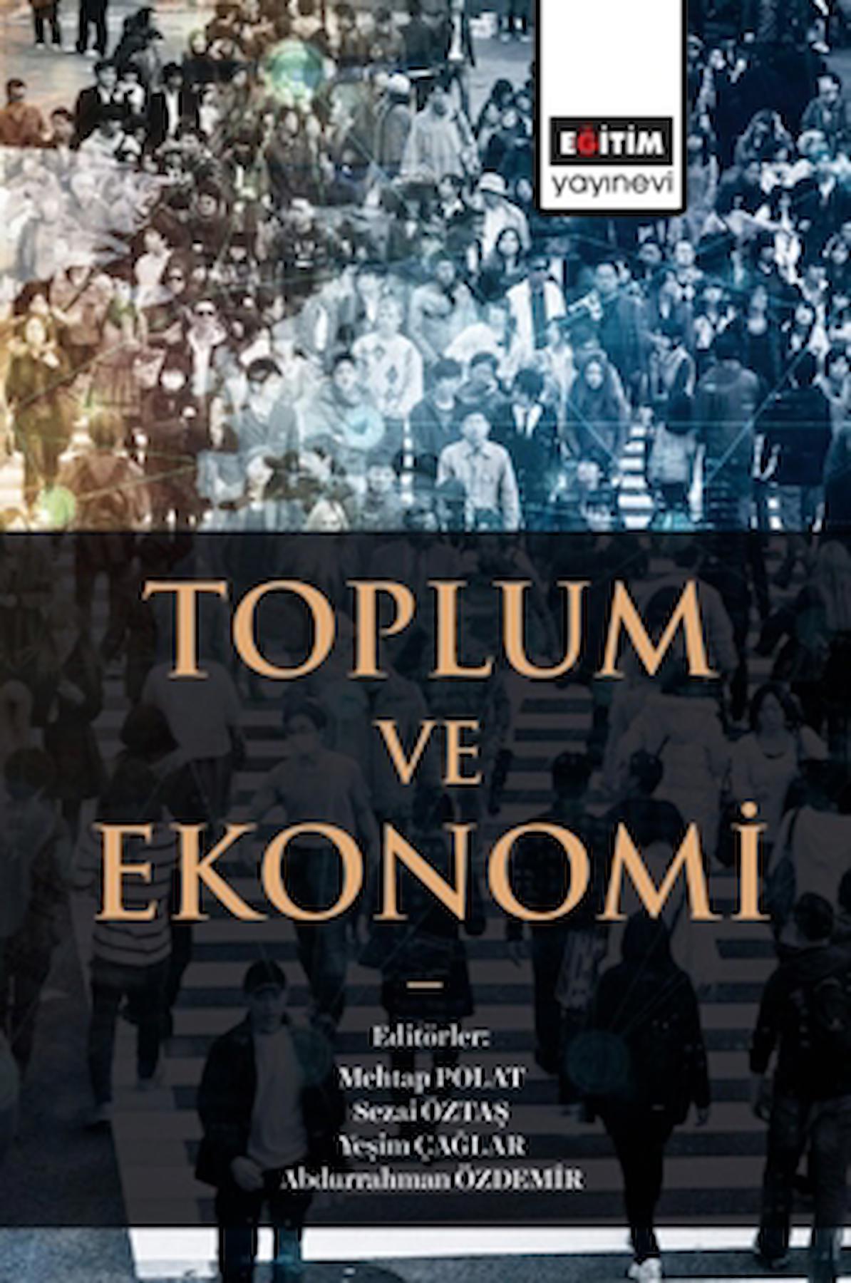 Toplum ve Ekonomi / Mehtap Polat / Eğitim Yayınevi - Bilimsel Eserler / 9786256489752