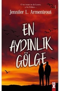 Dex Yayınevi En Aydınlık Gölge Jennifer L. Armentrout Kitabı 608 Sayfa Dex Yayınevi