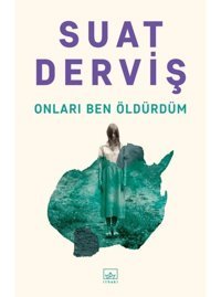 Onları Ben Öldürdüm - Suat Derviş - İthaki Yayınları