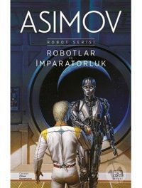 Robotlar ve İmparatorluk - Robot Serisi 4. Kitap - Isaac Asimov - İthaki Yayınları