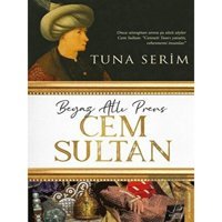 Beyaz Atlı Prens Cem Sultan - Tuna Serim - Destek Yayınları