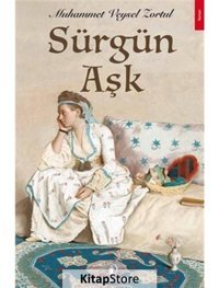 Sürgün Aşk - Muhammet Veysel Zortul - İskenderiye Yayınları