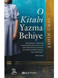 O Kitabı Yazma Behiye - Şahin Ünal - Epsilon Yayınevi