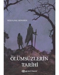 Ölümsüzlerin Tarihi - Wolfgang Hohlbein - Epsilon Yayınevi