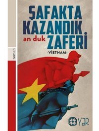 Şafakta Kazandık Zaferi-Vietnam - An Duk - Yar Yayınları