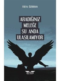 Aradığınız Meleğe Şu Anda Ulaşılamıyor - Fulya Özorhan - Perseus Yayınevi
