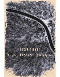 Kuru Dallar Yangını - Özcan Yılmaz - İthaki Yayınları