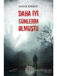 Daha İyi Günlerim Olmuştu - Doruk Kirezci - Müptela Yayınları
