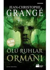 Ölü Ruhlar Ormanı - Jean-Christophe Grange - Doğan Kitap