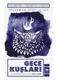 Gece Kuşları - Geçmişten Günümüze Polisiye - E. Ali - Süleyman Sudi - Ötüken Neşriyat