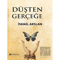 Düşten Gerçeğe - İsmail Arslan - Karahan Kitabevi