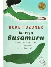 İki Yeşil Susamuru - Buket Uzuner - Everest Yayınları
