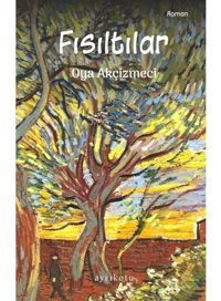 Fısıltılar - Oya Akçizmeci - Ayrıkotu Yayınları