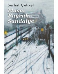 Masa Bayrak Sandalye - Serhat Çelikel - İthaki Yayınları