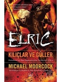 Elric-Kılıçlar ve Güller - Michael Moorcock - İthaki Yayınları