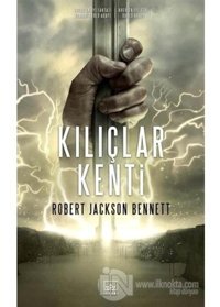 Kılıçlar Kenti - Robert Jackson Bennett - İthaki Yayınları