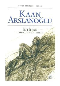 İntihar-Zamanımızın Kahramanı - Kaan Arslanoğlu - İthaki Yayınları