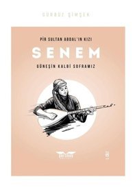 Pir Sultan Abdal'ın Kızı Senem 1.Cilt-Güneşin Kalbi Soframız - Gürbüz Şimşek - Perseus Yayınevi