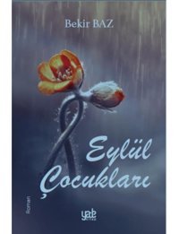 Eylül Çocukları - Bekir Baz - Yade Kitap