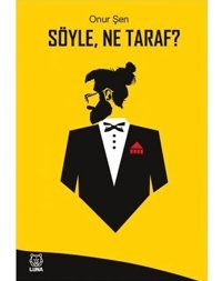 Söyle Ne Taraf? - Onur Şen - Luna Yayınları