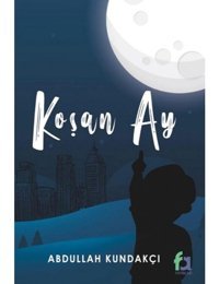 Koşan Ay - Abdullah Kundakçı - Fa Yayınları