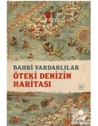Öteki Denizin Haritası - Bahri Vardarlılar - İthaki Yayınları